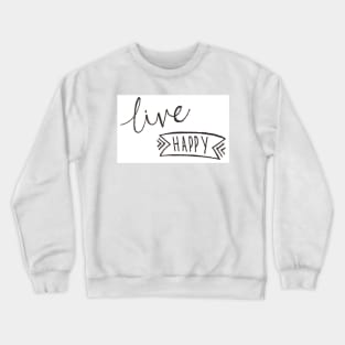 Live happy Crewneck Sweatshirt